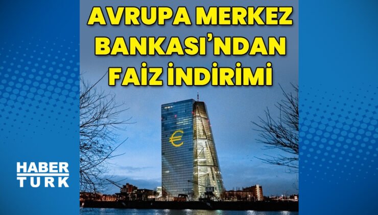 Avrupa Merkez Bankası'ndan faiz indirimi – Para Haberleri