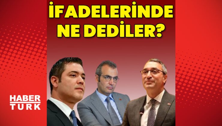Emniyet ifadesinde ne dediler?