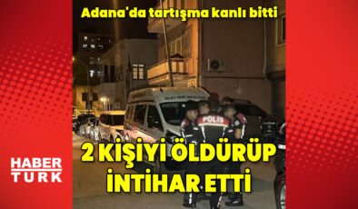 Adana’da 2 kişiyi öldüren zanlı intihar etti
