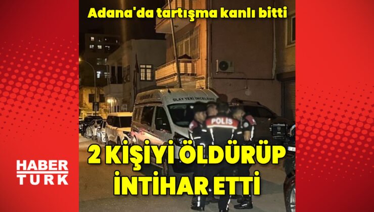 Adana’da 2 kişiyi öldüren zanlı intihar etti