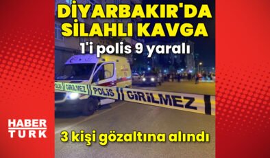 Diyarbakır’da silahlı kavga: 1’i polis 9 yaralı