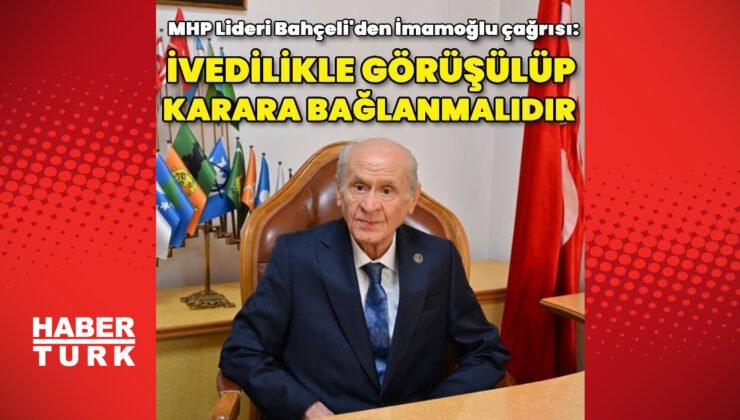 MHP Lideri Bahçeli’den İmamoğlu çağrısı: İvedilikle görüşülüp karara bağlanmalı!