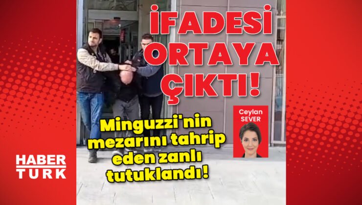 Minguzzi’nin mezarını tahrip eden zanlı tutuklandı! İfadesi ortaya çıktı!