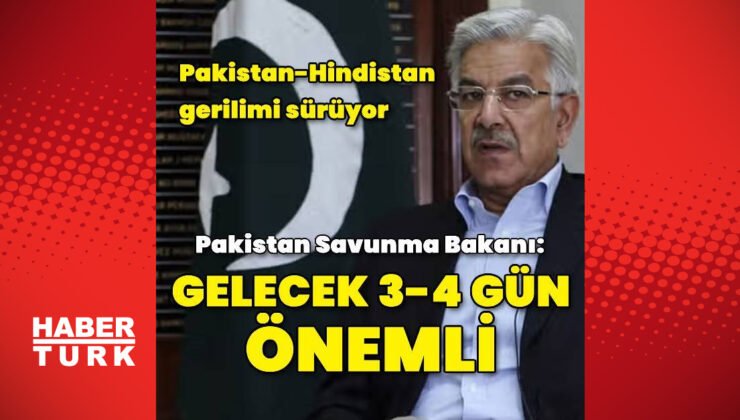 Pakistan Savunma Bakanı: Önümüzdeki 3-4 gün önemli