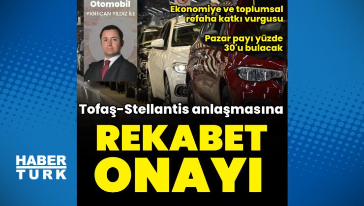 Rekabet Kurulu’ndan Tofaş/Stellantis devralma işlemine onay