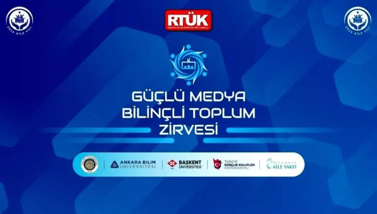 RTÜK’ten ‘Güçlü Medya, Bilinçli Toplum Zirvesi’