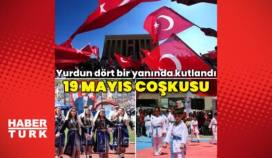 19 Mayıs yurdun dört bir yanında coşkuyla kutlandı