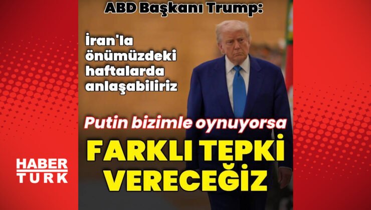 ABD Başkanı Trump’tan Putin açıklaması