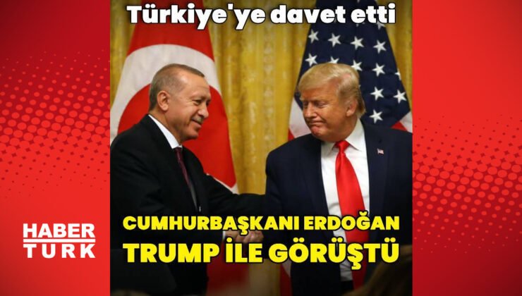 Cumhurbaşkanı Erdoğan ABD Başkanı Trump ile görüştü