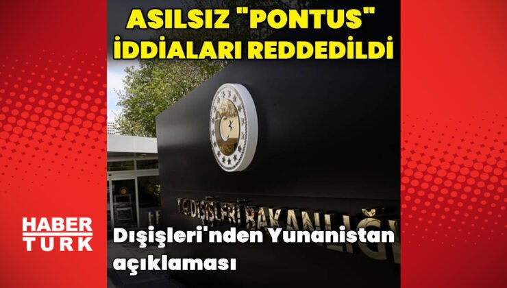 Dışişleri Bakanlığı’ndan Yunanistan açıklaması