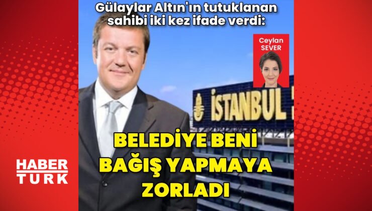 Gülaylar Altın’ın sahibi Mehmet İlhan Gülay: Belediye beni bağış yapmaya zorladı