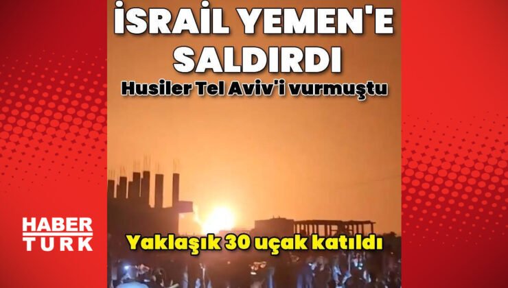 İsrail Yemen’e saldırdı