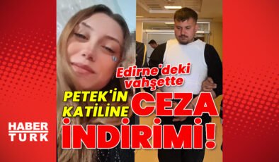 Petek’in katiline ceza indirimi!