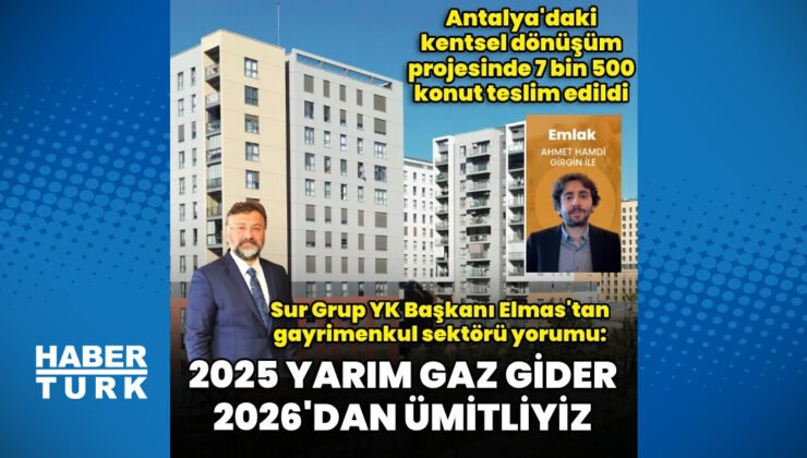 Sur Grup Yönetim Kurulu Başkanı Altan Elmas: 2025 yarım gaz gider, 2026’dan ümitliyiz