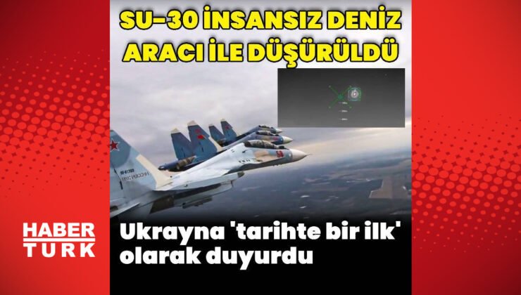 Ukrayna Ordusu insansız deniz aracı ile SU-30 savaş uçağını düşürdü
