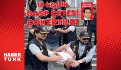 18 kişilik gasp çetesi çökertildi