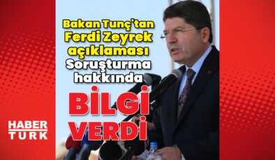 Adalet Bakanı Tunç’tan Ferdi Zeyrek açıklaması