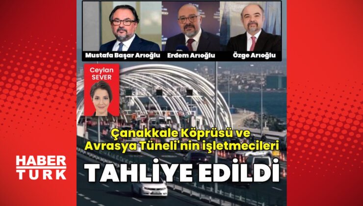 Avrasya Tüneli’nin işletmecileri tahliye edildi