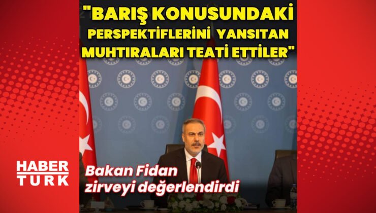Bakan Fidan’dan İstanbul müzakerelerine dair açıklama