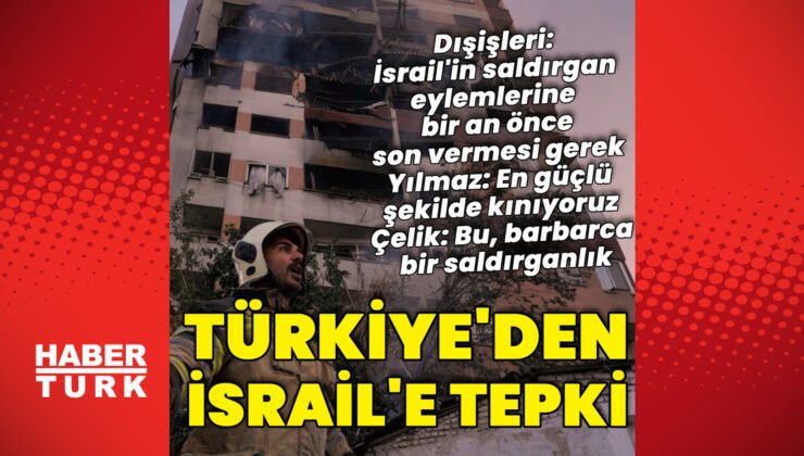 Dışişleri Bakanlığı: İsrail’in saldırısını en güçlü şekilde kınıyoruz