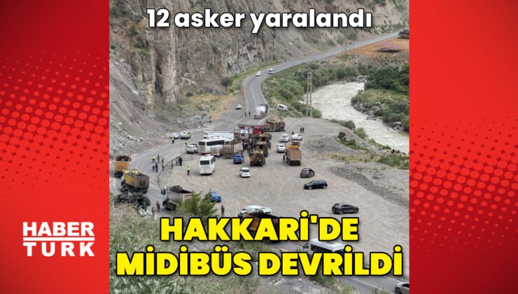Hakkari’de midibüs devrildi: 12 asker yaralı