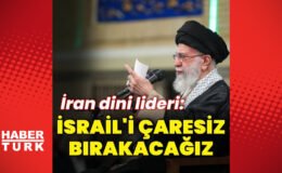 İran dini lideri: İsrail’i çaresiz bırakacağız
