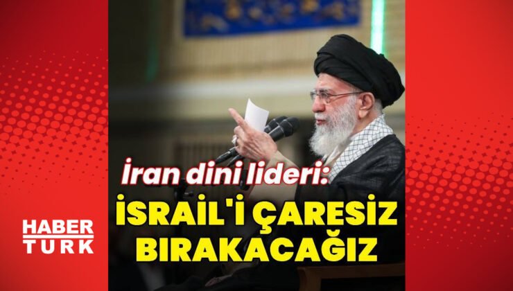 İran dini lideri: İsrail’i çaresiz bırakacağız