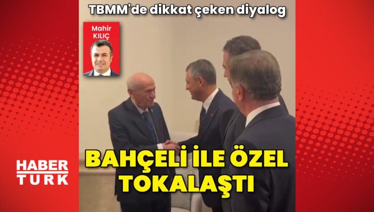 MHP Genel Başkanı Devlet Bahçeli ile CHP Lideri Özgür Özel tokalaştı