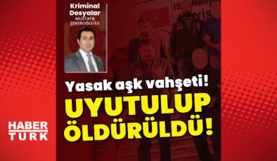 Yasak aşk vahşeti! Uyutulup öldürüldü!