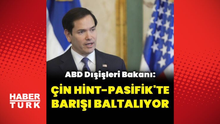 ABD: Çin Hint-Pasifik’te barışı baltalıyor