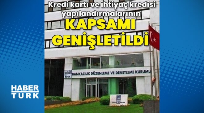 BDDK, kredi kartı ve ihtiyaç kredisi yapılandırmalarının kapsamını genişletti