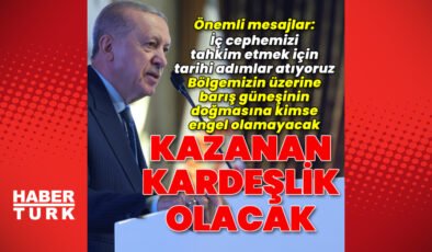 Cumhurbaşkanı Erdoğan’dan önemli mesajlar