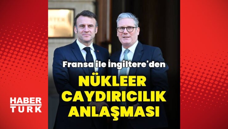 Fransa ile İngiltere’den nükleer iş birliği