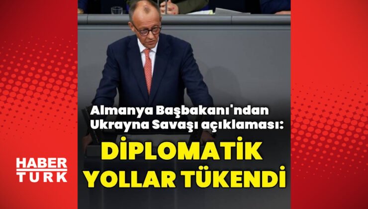 Friedrich Merz: Ukrayna Savaşı’nda diplomatik yollar tükendi