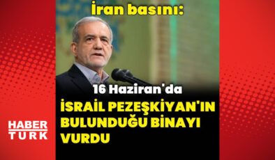 İran basını: İsrail Pezeşkiyan’ın bulunduğu binayı vurdu
