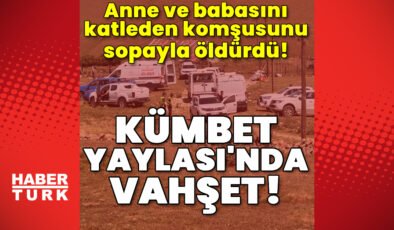 Kümbet Yaylası’nda vahşet! Anne ve babasını katleden komşusunu sopayla öldürdü!