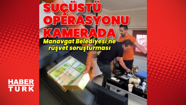 Manavgat Belediyesi’ne operasyon