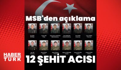MSB kahreden haberi duyurdu! Şehit sayısı 12’ye yükseldi