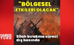 Silah bırakma süreci dış basında yer buldu