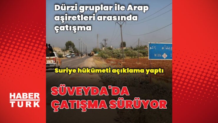 Süveyda’da çatışmalar devam ediyor