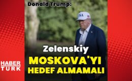 Trump: Zelenskiy Moskova’ya saldırmamalı