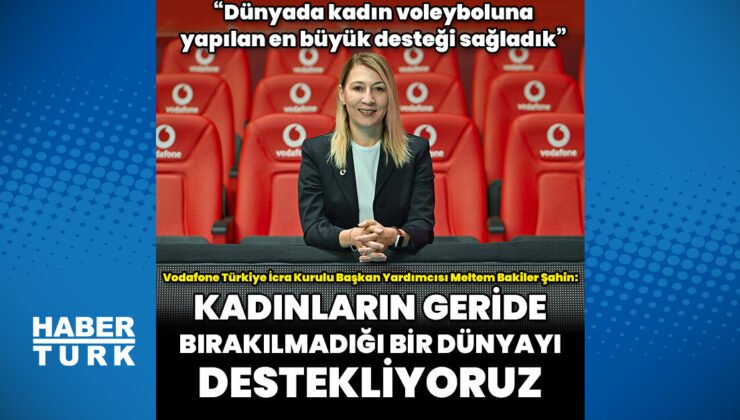 Vodafone Türkiye İcra Kurulu Başkan Yardımcısı Meltem Bakiler Şahin: Kadınların geride bırakılmadığı bir dünyayı destekliyoruz