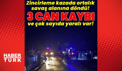 Zincirleme kazada 3 can kaybı ve çok sayıda yaralı var!