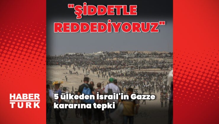 5 ülkeden Gazze açıklaması