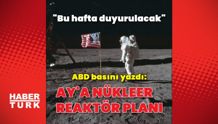 ABD basını: ABD Ay’a nükleer reaktör inşa etme planını duyuracak
