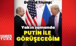 ABD Başkanı Trump: Putin ile görüşeceğim
