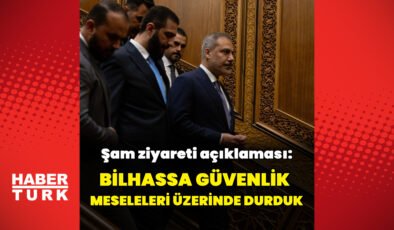 Bakan Fidan’dan Şam ziyareti açıklaması