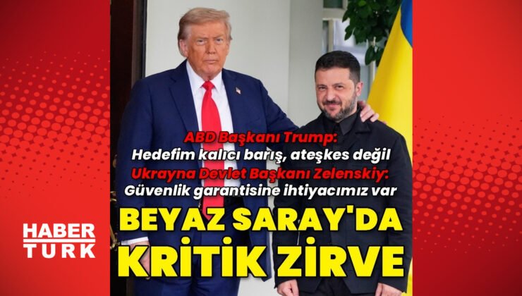 Beyaz Saray’da kritik zirve: Trump ile Zelenskiy görüşüyor