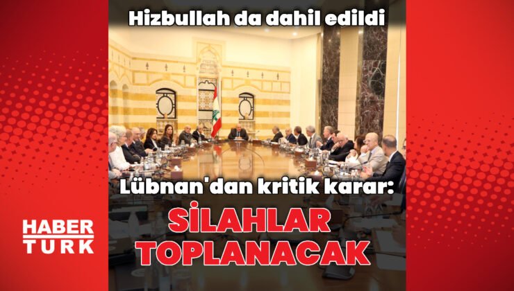 Lübnan’dan kritik karar: Silahlar toplanacak