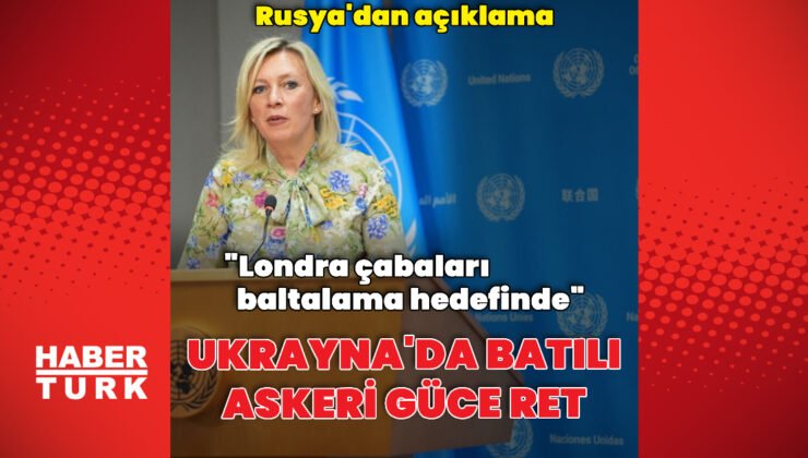 Rusya’dan İngiltere’ye tepki: Çabaları baltalama hedefinde